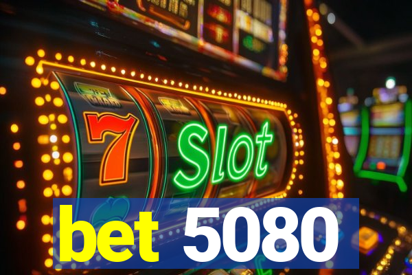 bet 5080